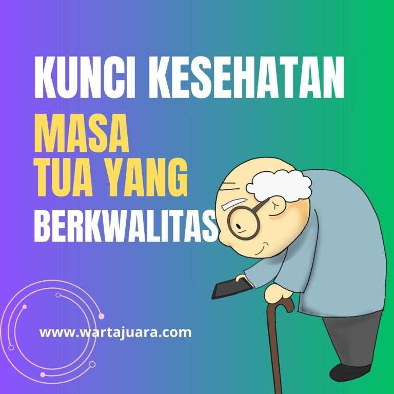 Kunci Kesehatan Masa Tua yang Berkualitas